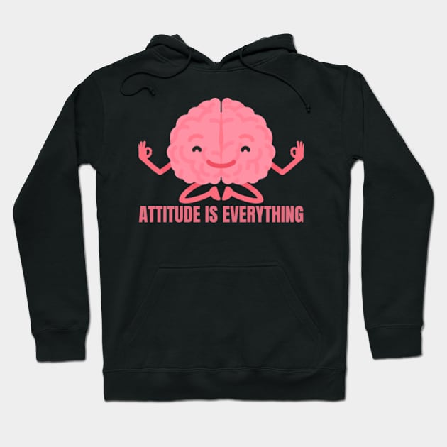 Attitude Is Everything Hoodie by Come On In And See What You Find